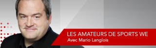 Avec Mario Langlois - Les amateurs de sports weekend - Derniers extraits audio