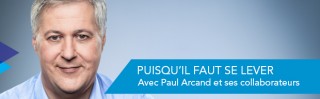 Avec Paul Arcand - Puisqu'il faut se lever - Derniers extraits audio