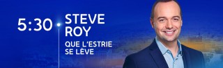 Avec Steve Roy - Que l'Estrie se lève - Derniers extraits audio