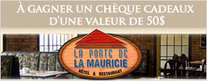 � gagner un ch�que-cadeaux d'une valeur de 50$ au Restaurant la Porte de la Mauricie