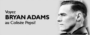 Gagnez votre paire de billets pour voir Bryan Adams le 19 avril prochain au Colis�e Pepsi!