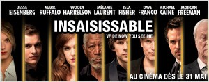 Gagnez votre laissez-passer double pour le film INSAISISSABLE!
