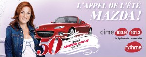 L'appel de l'�t� Mazda avec CIME, le Rythme des Laurentides 50 Mazda MX-5 � gagner pour l'�t�