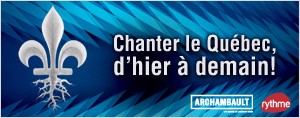 Chanter le Qu�bec, d'hier � demain!