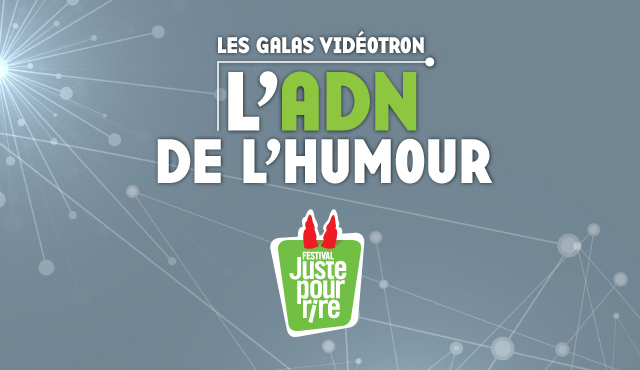 Tes billets pour les Galas Vidéotron Juste pour rire
