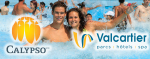 Vos billets pour Valcartier ou Calypso!