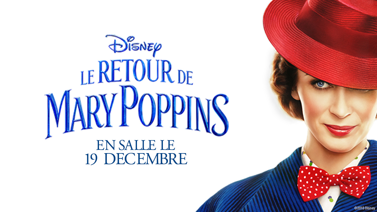 Vous pourriez être les premiers à Voir LE RETOUR DE MARY POPPINS de Disney en famille!