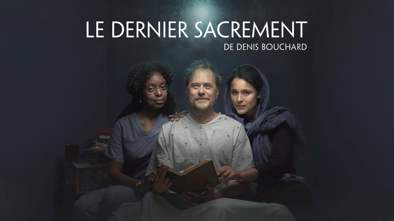 Gagnez vos billets pour la pièce Le Dernier Sacrement de Denis Bouchard
