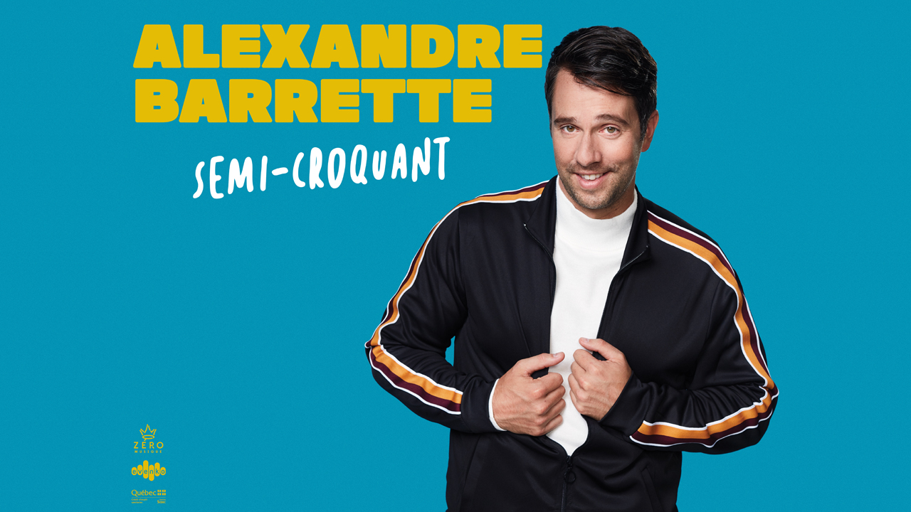 Voyez Alexandre Barrette à la salle de votre choix!