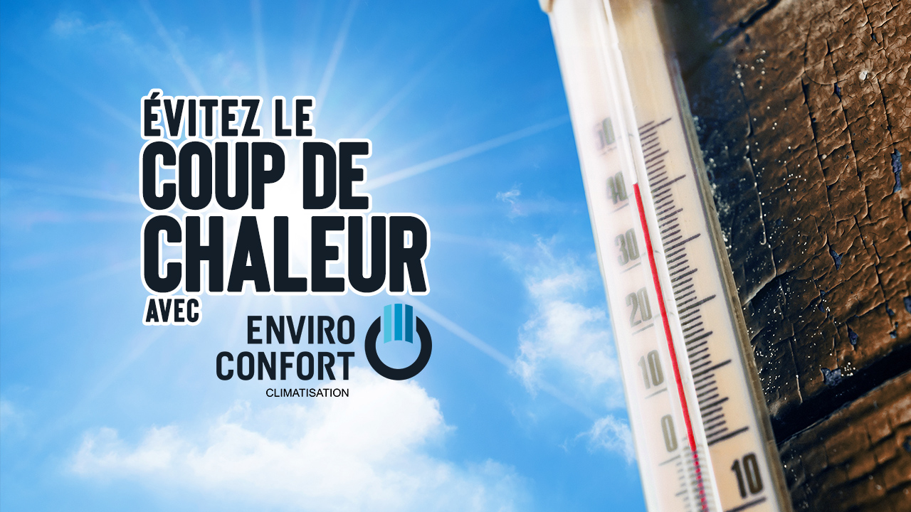 Coup de chaleur avec Enviro Confort